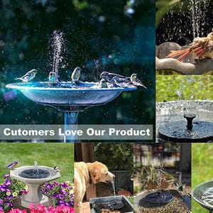 May include: A solar-powered water fountain pump floating in a birdbath with multiple birds bathing in the spray. The text "Customers Love Our Product" is overlaid on the image. The fountain creates a vertical stream of water droplets.