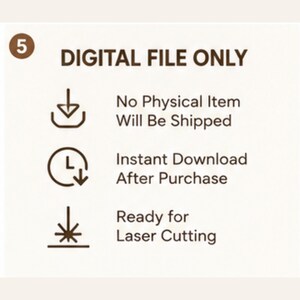 May include: A digital file information graphic with the number 5 in a circle. Text reads: DIGITAL FILE ONLY, No Physical Item Will Be Shipped, Instant Download After Purchase, Ready for Laser Cutting. Includes icons for download, time, and laser.
