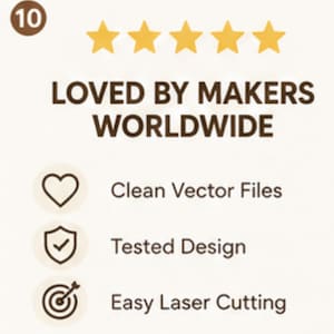 May include: A graphic featuring the number 10 in a brown circle, five yellow stars, and the text LOVED BY MAKERS WORLDWIDE. Below are three icons: a heart labeled Clean Vector Files, a shield with a checkmark labeled Tested Design, and a target labeled Easy Laser Cutting.