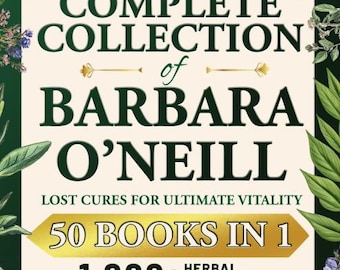 Die Gesamte Sammlung von Barbara O'Neill Buch | PDF Herunterladen | 50-In-1 | 1200+ Kräuterheilmittel
