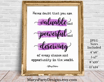 Valuable Powerful Deserving Poster Printable - Never doubt that you are valuable and powerful and deserving Hillary HRC 8x10 4x6 5x7 11x4