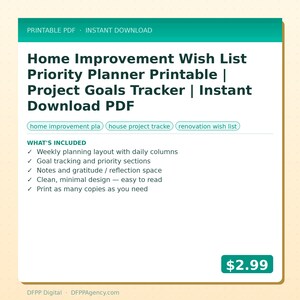May include: A digital printable PDF titled "Home Improvement Wish List Priority Planner" with a teal and white design. The planner includes sections for weekly planning, goal tracking, and notes. It is an instant download.