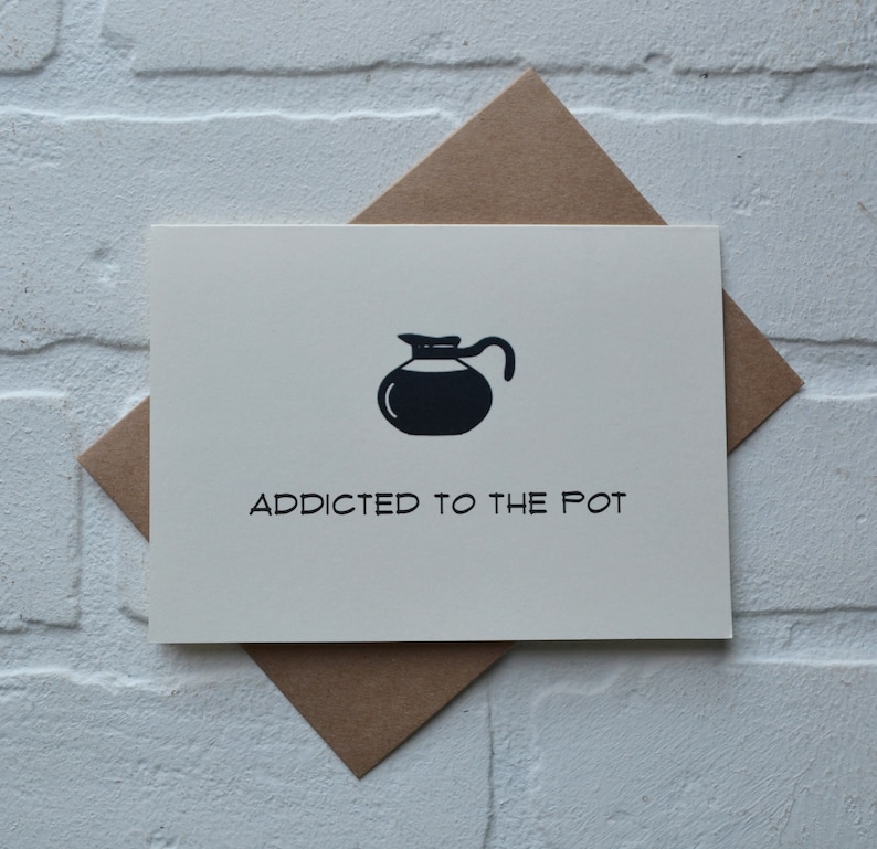 ADDICTED to the POT funny coffee card funny gift card coffee image 0