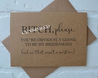 B#TCH PLEASE Will you be my maid of honor Card Bridesmaid Card Funny Bridesmaid Card Bridesmaid Proposal  Be My Maid of Honor b*tch funny
