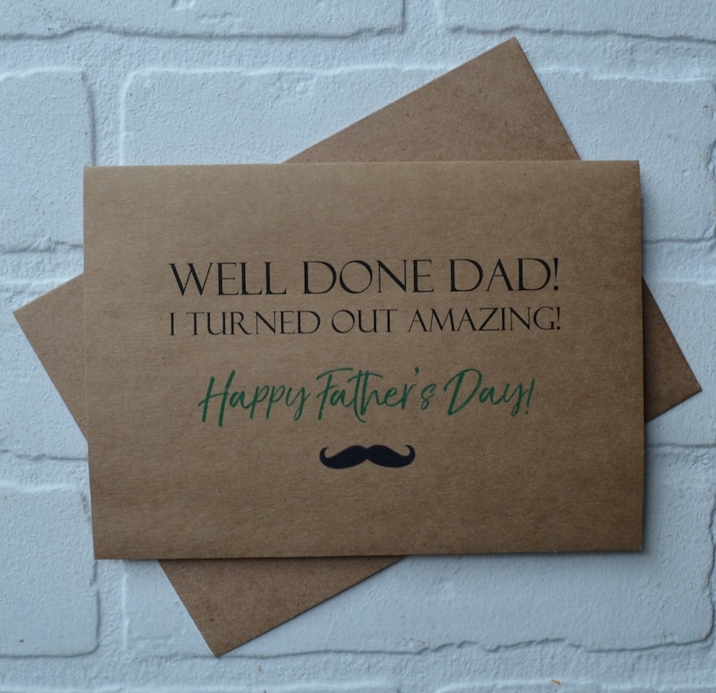 WELL DONE DAD Im amazing funny fathers day card Happy image 0