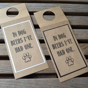 Funny bottle tags wine tags In DOG BEERS I&#39;ve had one wine gift tags bottle tags holiday bottle tags alcohol bottle gifts
