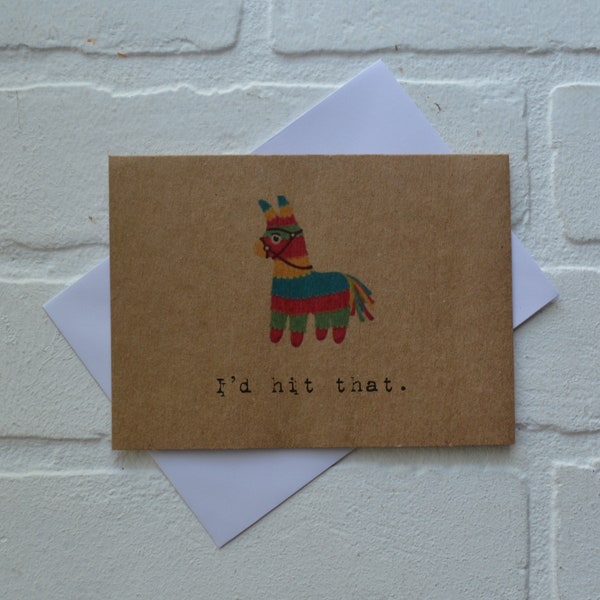 I'D HIT THAT happy cinco de mayo funny greeting cards | Mexican holiday | piñata | may 5th | Mexico | senor pants | you're the Juan pun card