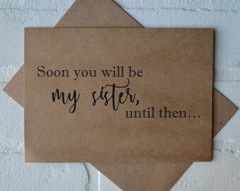SOON you will be my SISTER BRIDESMAID card Bridesmaid Proposal Cards Be My bridesmaid card sister in law bridesmaid card kraft wedding card