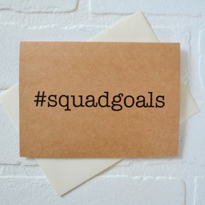 SQUAD GOALS #squadgoals / besties / tarjeta de felicitación hashtag / tarjetas de amistad divertidas / mejor amigo / alcanzar tus metas / trabajo en equipo / compañero de trabajo