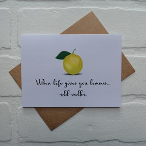 quando la vita ti regala limoni aggiungi un biglietto di auguri con vodka / sei il gusto / incoraggiamento / solo perché / biglietto di amicizia / buono regalo al limone /