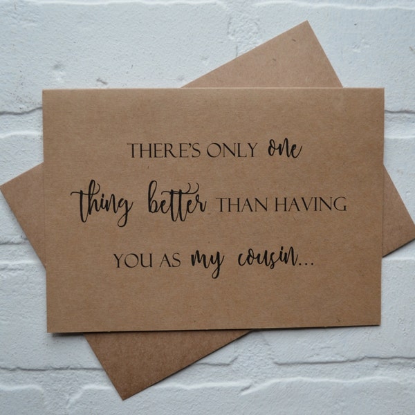 Theres only ONE thing BETTER than having you as a COUSIN Card bridal card cousin cards be my bridesmaid card by my side bridal card kraft