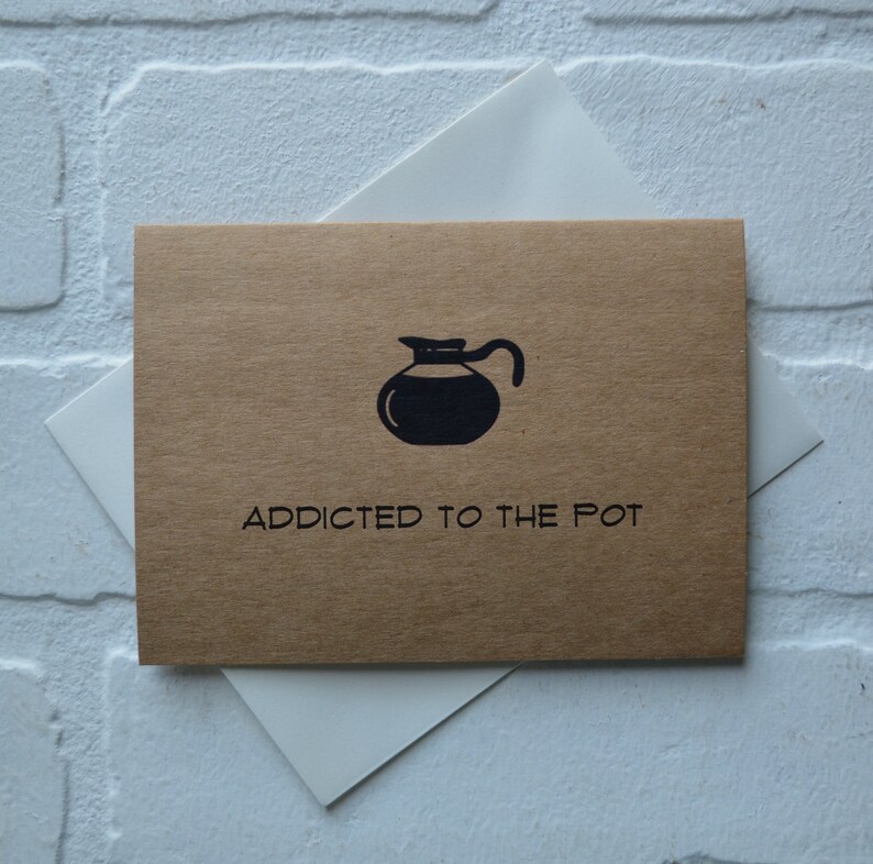 ADDICTED to the POT funny coffee card funny gift card coffee image 3