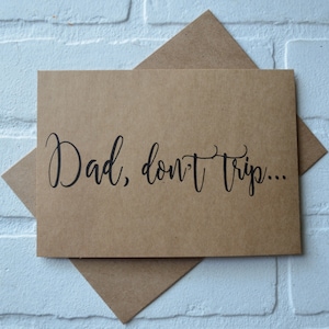 DAD DONT TRIP when you walk me down the aisle funny will you walk me down the isle karte vater karte lustig gib mich weg karten papa karte