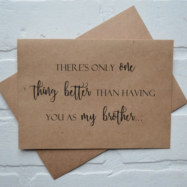 Theres only ONE thing BETTER than having you as my BROTHER Card brother wedding card be my walk me down the aisle brother bridal cards kraft