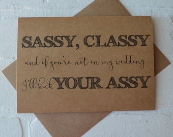 SASSY CLASSY if you're not in my wedding I'll kick your a## bridesmaid proposal cards | will you be my matron maid of honor card | wedding