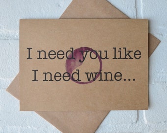 I NEED you like I need WINE BRIDESMAID card funny wine card bridesmaid card funny alcohol card maid of honor red wine card wine wedding card