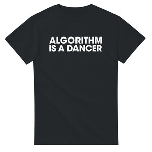 Algorithm Is A Dancer Funny Coding Tech AI Parody Design T-Shirt