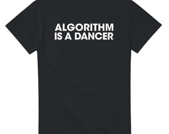 Camiseta con diseño de parodia divertida de tecnología de codificación e IA: Algoritmo es un bailarín
