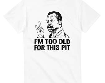 Soy demasiado viejo para este pozo - Camiseta parodia de Arma Letal