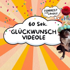 Könnte beinhalten: Ein kleiner Hund mit Partyhut und rotem Bommel sitzt vor einem bunten Hintergrund. Text in einer Sprechblase lautet "Forrest vom Ländle". Das Bild enthält den Text "60 Sek. GLÜCKWUNSCH VIDEOLE".