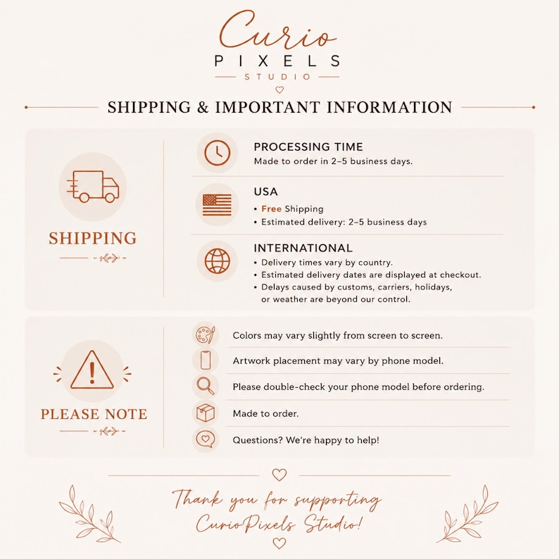 May include: An informational graphic for Curio Pixels Studio with a light background and brown text. It outlines shipping details, including processing times of 2-5 business days, USA free shipping, and international delivery notes, plus product disclaimers.