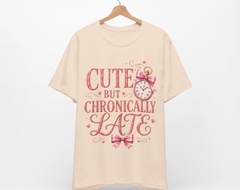 Cute But Chronically Late Shirt, Funny Girly Graphic Tee, Coquette Bow Shirt, Pink Aesthetic Shirt, Cute Late Tee, Gift for Her