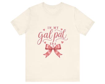 In My Gal Pal Era Shirt, Cute Best Friend Tee, Girly Graphic T-Shirt, Bridesmaid Party Top