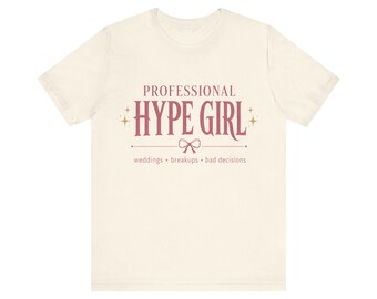Professional Hype Girl Shirt, Best Friend Gift, Funny Bridesmaid Tee, Bachelorette Party Shirt, Girls Trip Tee, Galentine Gift