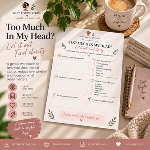 Op de afbeelding: Een wit papieren werkblad met de titel Too Much In My Head? Let it out. Find clarity. Het document bevat secties voor het leegmaken van de geest, waaronder What's on my mind right now?, How does this feel?, What can I let go of?.