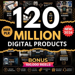 May include: A promotional graphic with the text "120 MILLION DIGITAL PRODUCTS." It includes icons for podcasting, t-shirt designs, and website themes. Additional text includes "NEW 2026," "BONUS 100,000 REELS," and "MRR PLR."