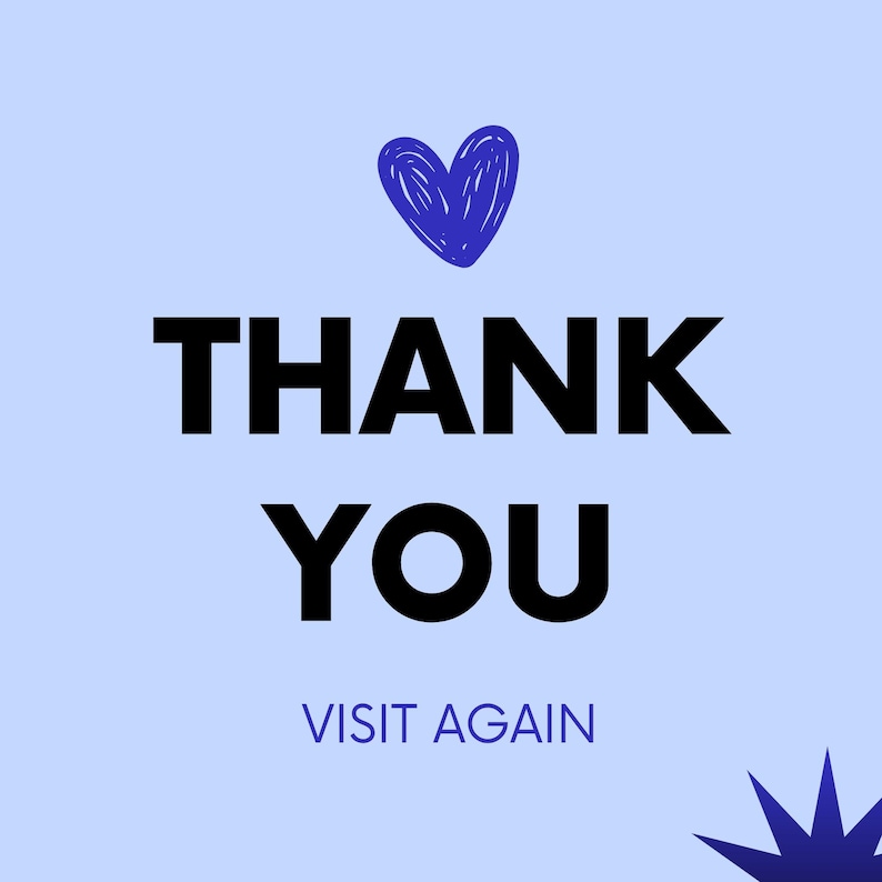 May include: A light blue square graphic featuring a dark blue hand-drawn heart at the top. The text THANK YOU is printed in large black capital letters in the center, with the text VISIT AGAIN in smaller blue capital letters below it.
