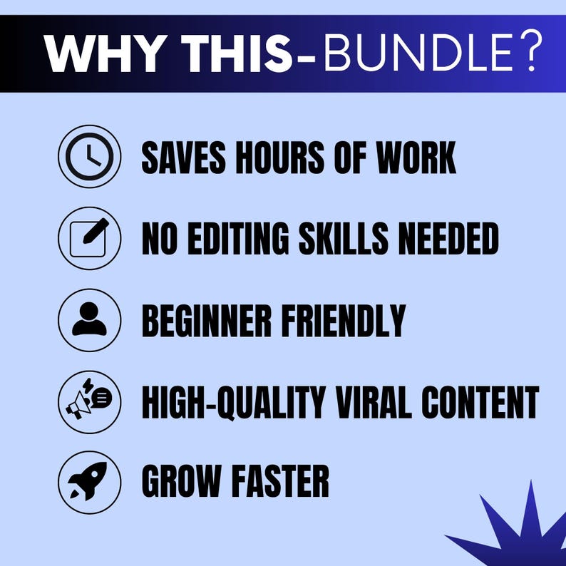 May include: A light blue informational graphic with the heading WHY THIS-BUNDLE? and five bullet points featuring icons and text: SAVES HOURS OF WORK, NO EDITING SKILLS NEEDED, BEGINNER FRIENDLY, HIGH-QUALITY VIRAL CONTENT, and GROW FASTER.