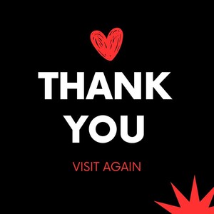 May include: A black graphic sign featuring a hand-drawn red heart at the top, followed by the white text THANK YOU in large capital letters, the red text VISIT AGAIN below it, and a red starburst element in the bottom right corner.