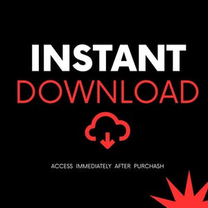 May include: A black graphic with the white text INSTANT and the red text DOWNLOAD. Below this is a red cloud icon with a downward arrow. At the bottom, the text reads ACCESS IMMEDIATELY AFTER PURCHASH in white, with a red starburst in the corner.