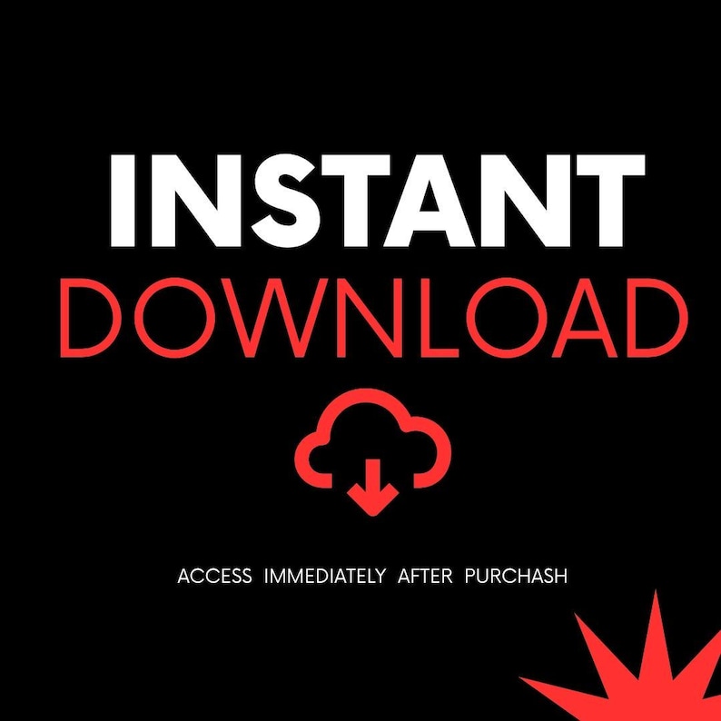 May include: A black graphic with the white text INSTANT and the red text DOWNLOAD. Below this is a red cloud icon with a downward arrow. At the bottom, the text reads ACCESS IMMEDIATELY AFTER PURCHASH in white, with a red starburst in the corner.