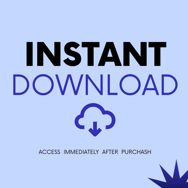 May include: A light blue square graphic featuring the bold black text INSTANT and the blue text DOWNLOAD. Below this, a blue cloud icon with a downward arrow is displayed, followed by the text ACCESS IMMEDIATELY AFTER PURCHASH.