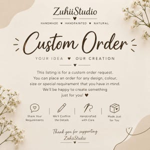 May include: A beige informational graphic for ZuhiiStudio custom orders. Text reads: Custom Order, Your Idea Our Creation, Share Your Requirements, We'll Confirm the Details, Handcrafted with Care, Made Just for You. Includes icons of a speech bubble, pencil, needle, and box.