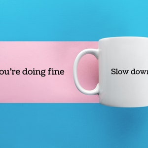 Motivational White Ceramic Coffee Mug: &#39;Slow Down&#39; Song Lyric, 11oz