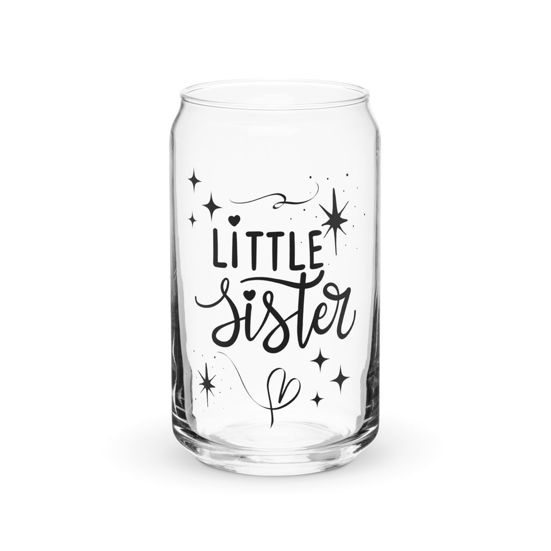 Little Sister Canshaped Glass Sister Gift Coffee Glass Gift Etsy