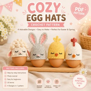 May include: A digital PDF crochet pattern titled COZY EGG HATS featuring four crocheted covers for eggs: a cream sheep, a grey rabbit, a yellow chick, and a white chicken. The text includes 4 Adorable Designs, Easy to Make, and Perfect for Easter & Spring.