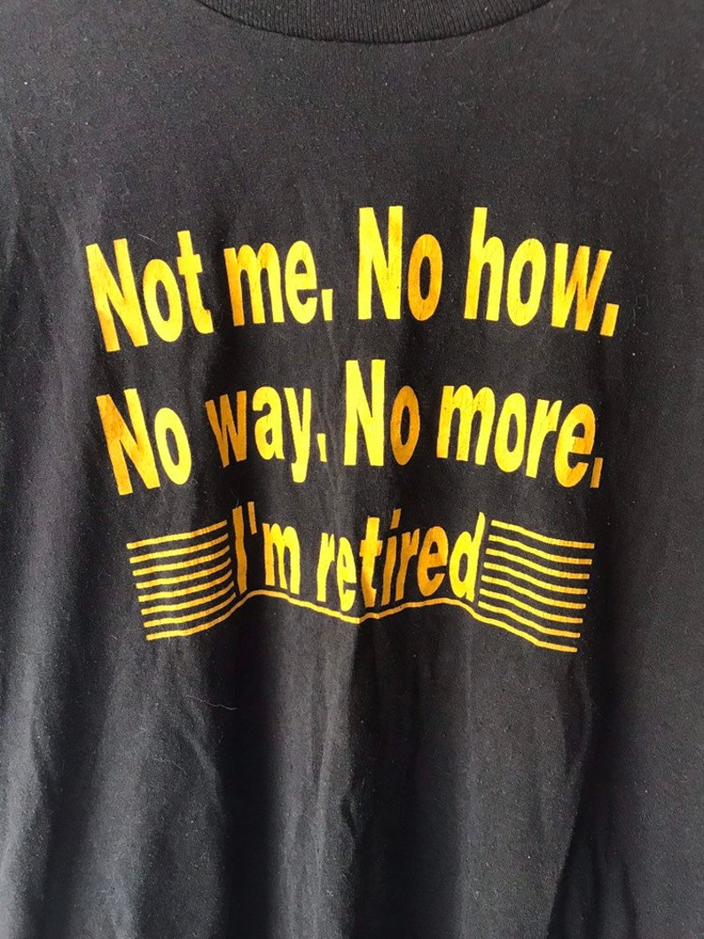 Vintage Graphic TShirt Funny Ironic Hipster Im Retired Adult Size XL 1990s 90s 1980s 80s
