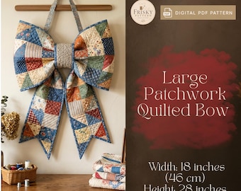 BIG Quilted Bow Sewing Pattern PDF, Front Door Bow, Fabric Christmas Bow, Patchwork Bow Home Decor, Wreath Toppers, Nursery Wall Decorations