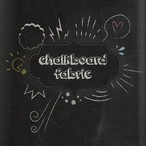 May include: Black chalkboard fabric with white chalk drawings. The text "chalkboard fabric" is in the center, surrounded by doodles like a lightbulb, lightning bolts, and a heart. The background is a dark, textured surface.