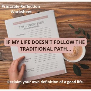 May include: A printable reflection worksheet titled IF MY LIFE DOESN'T FOLLOW THE TRADITIONAL PATH with sections for writing including I STILL DESERVE and I STILL MATTER BECAUSE. The paper has a light pink header and footer on a white background.