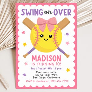 May include: A rectangular party invitation with a scalloped pink border featuring the text SWING ON OVER, a yellow softball with a pink bow and face, two crossed bats, and the text MADISON IS TURNING 10, Sat August 9th, 2 p.m., 123 Softball Way, San Diego.
