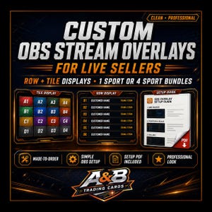 May include: A promotional graphic for custom OBS stream overlays for live sellers. The design features a dark background with text and graphics, including "Custom OBS Stream Overlays" and "Row + Tile Displays". Includes a setup guide and the A&B Trading Cards logo.
