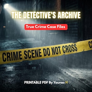 Puede incluir: Un gráfico digital titulado THE DETECTIVE'S ARCHIVE True Crime Case Files. La imagen muestra una cinta amarilla de escena del crimen con el texto CRIME SCENE DO NOT CROSS, en un callejón oscuro y lluvioso iluminado por una linterna. PRINTABLE PDF By Younes H.