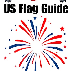 May include: A white background with the text "US Flag Guide" in black. The image features illustrations of an eagle, stars, and a burst of red and blue lines, reminiscent of a fireworks display.