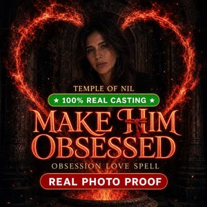 May include: A digital graphic featuring a person with dark hair, surrounded by a glowing red heart-shaped flame. Text reads: TEMPLE OF NIL, 100% REAL CASTING, MAKE HIM OBSESSED, OBSESSION LOVE SPELL, and REAL PHOTO PROOF.