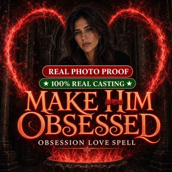 Obsession Love Spell Casting | Same Day, Draw Him Back & Reignite Desire, Strong Attraction